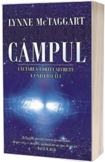 CAMPUL. Cautarea fortei secrete a Universului