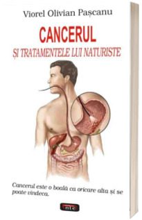 Cancerul si tratamentele lui naturiste - Viorel Olivian Pascanu