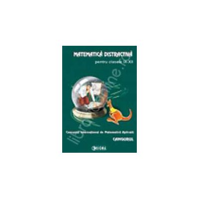Cangurul - Matematica distractiva pentru clasele IX-XII. Concursul International de Matematica Aplicata Cangurul