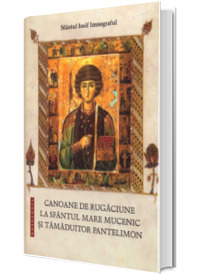 Canoane de rugaciune la Sfantul Mare Mucenic si Tamaduitor Pantelimon