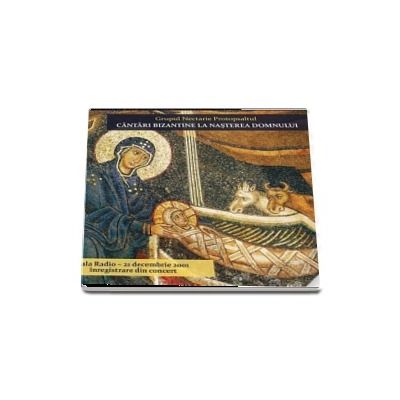 Cantari bizantine la Nasterea Domnului. CD audio