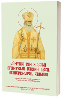 Cantari din slujba Sfantului Ierarh Luca, Arhiepiscopul Crimeei