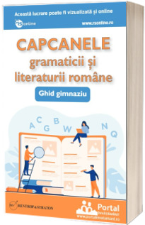 Capcanele gramaticii si literaturii romane: ghid gimnaziu