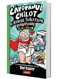 Capitanul Chilot si Atacul Toaletelor Vorbitoare #2 (Editia color)
