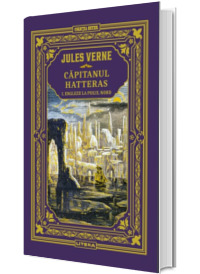 Capitanul Hatteras I. Englezii la Polul Nord. Biblioteca Jules Verne