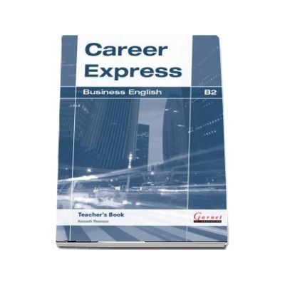 Career Express. Business English B2 Teachers Book