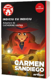Carmen Sandiego. Indiciu cu indiciu Carmen Sandiego. Indiciu cu indiciu