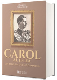 Carol al II-lea, un rege, un cult, o camarila