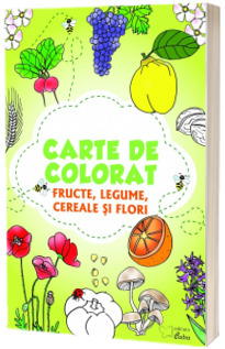 Carte de colorat: Fructe, legume, cereale si flori