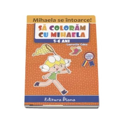 Carte de colorat - Sa coloram cu Mihaela, 5-6 ani