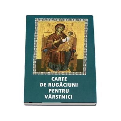 Carte de rugaciuni pentru varstnici