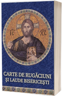 Carte de rugaciuni si laude bisericesti