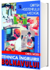 Cartea asistentului medical (Tehnica ingrijirii bolnavului). Editia a VII-a