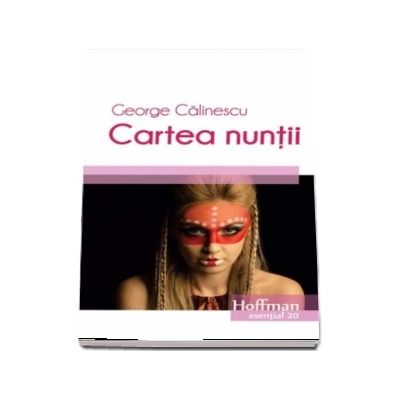 Cartea nuntii - George Calinescu (Colectia Hoffman esential 20)