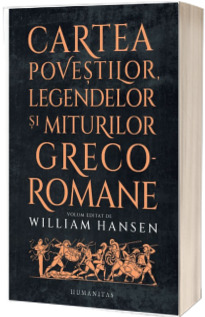 Cartea povestilor. Legendelor si miturilor greco-romane