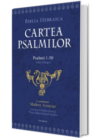 Cartea psalmilor. Psalmii 1-50, editie bilingva  ebraica-romana