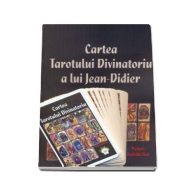 Cartea Tarotului Divinatoriu a lui Jean-Didier - Contine si un set de carti de tarot