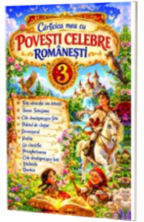 Carticica mea cu povesti celebre romanesti, volumul III