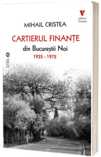 Cartierul Finante din Bucurestii noi 1925 - 1975