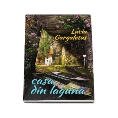 Casa din laguna - Lucia Gargaletus