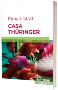 Casa Thuringer -  Panait Istrati (Colectia Hoffman esential)