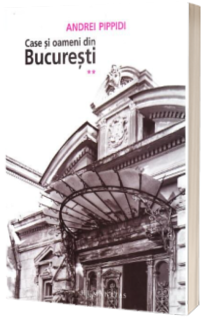 Case si oameni din Bucuresti - Andrei Pippidi