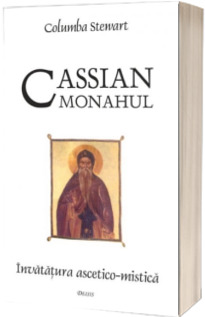 Cassian monahul. Invatatura ascetico-mistica