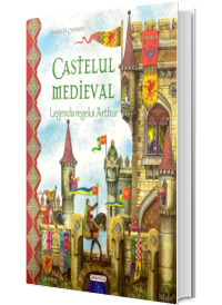 Castelul medieval. Legenda regelui Arthur