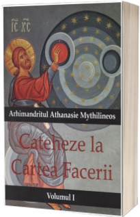 Cateheze la Cartea Facerii. Vol. 1