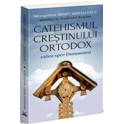 Catehismul crestinului ortodox: Calea spre Dumnezeu