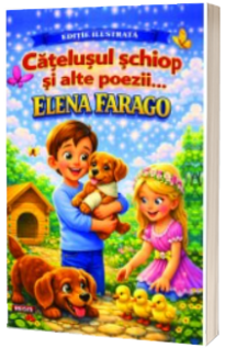 Catelusul schiop si alte poezii - Editie ilustrata. Elena Farago