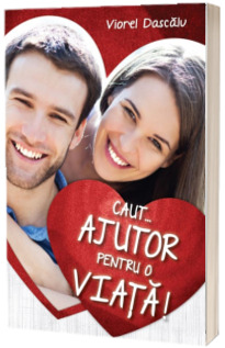 Caut... ajutor pentru o viata!