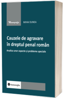 Cauzele de agravare in dreptul penal roman
