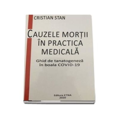 Cauzele mortii in practica medicala. Ghid de tanatogeneza in boala COVID - 19