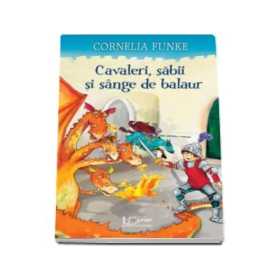 Cavaleri, sabii si sange de balaur - Cornelia Funke