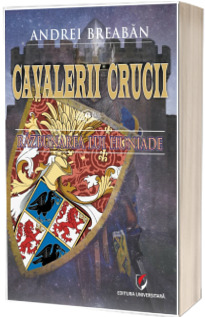 Cavalerii Crucii - Volumul 6.  Razbunarea lui Huniade