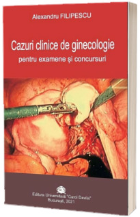 Cazuri clinice de ginecologie pentru examene si concursuri