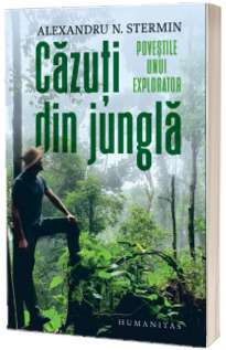 Cazuti din jungla. Povestile unui explorator