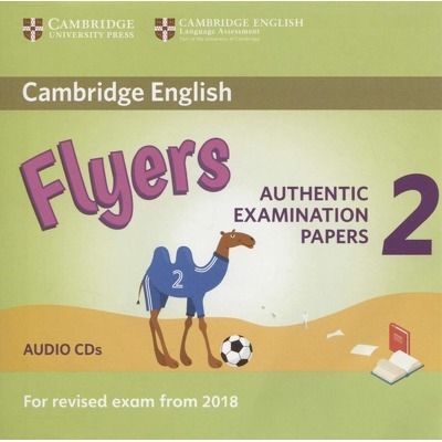 CD - Cambridge English Flyers. Authentic examination papers - 2 Audio CDs. For revised exam for 2018