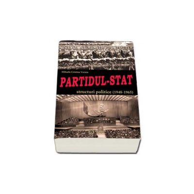 Partidul-Stat. Structuri politice (1948-1965)