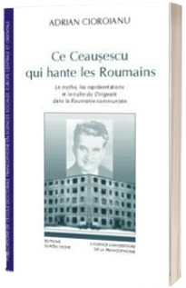 Ce Ceausescu qui hante les Roumanins Ce Ceausescu qui hante les Roumanins