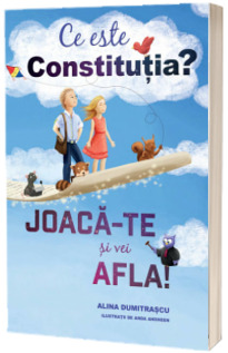 Ce este constitutia? Joaca-te si vei afla! - Ilustratii de Anda Ansheen