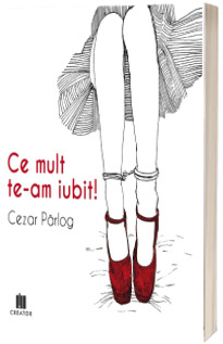 Ce mult te-am iubit! - Cezar Parlog Ce mult te-am iubit! - Cezar Parlog