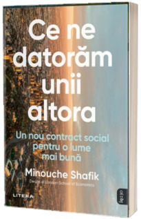 Ce ne datoram unii altora. Un nou contract social pentru o lume mai buna