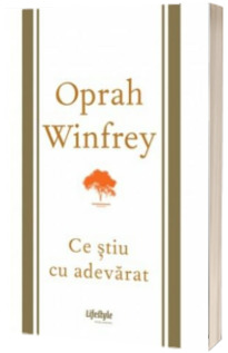 Ce stiu cu adevarat - Oprah Winfrey
