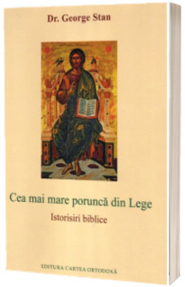 Cea mai mare porunca din Lege. Istorisiri biblice