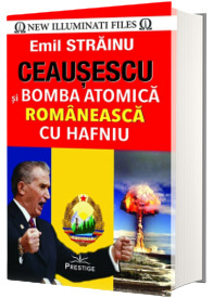 Ceausescu si Bomba Atomica Romaneasca cu Hafniu