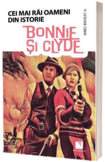Cei mai rai oameni din istorie - Bonnie si Clyde