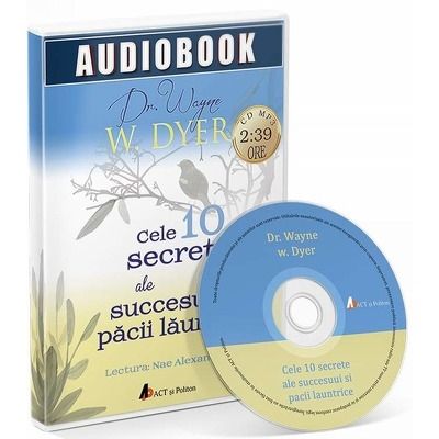 Cele 10 secrete ale succesului si pacii launtrice. Audiobook