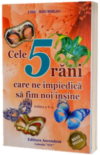 Cele 5 rani care ne impiedica sa fim noi insine